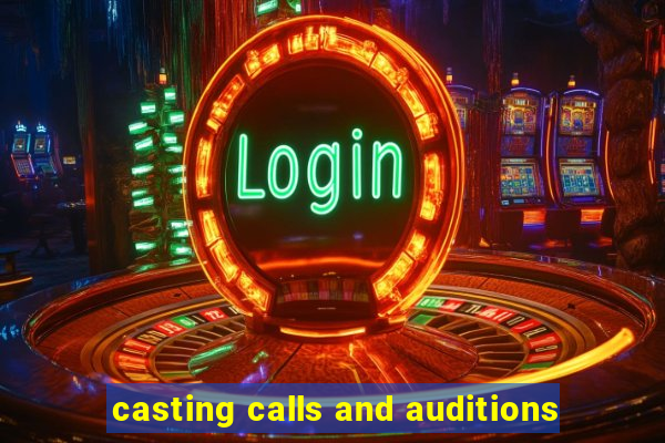 casting calls and auditions